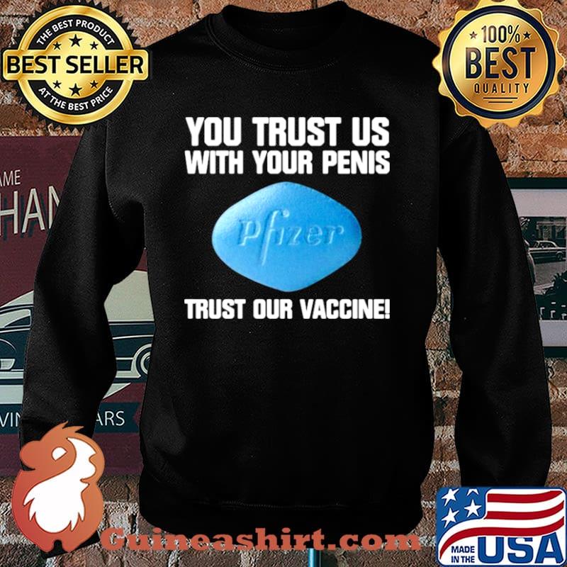 You trust us with your penis trust our vaccine s Sweater