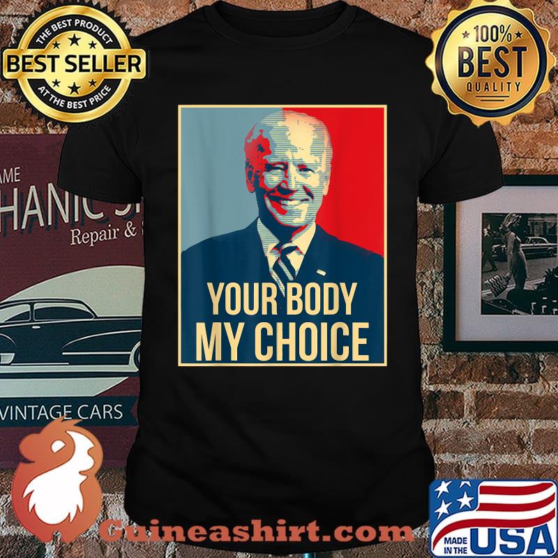 Your Body My Choice President Joe Biden Poster T-Shirt