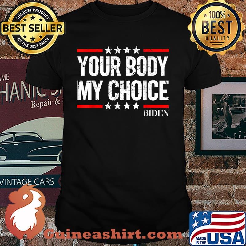 Your body my choice stars Shirt