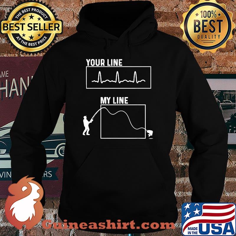 Your line my line heartbeat fishing T-Shirt Hoodie