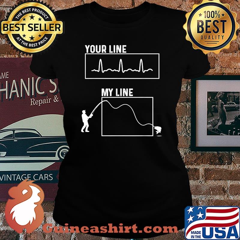 Your line my line heartbeat fishing T-Shirt Laides tee