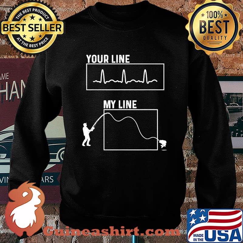 Your line my line heartbeat fishing T-Shirt Sweater