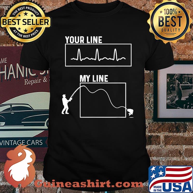 Your line my line heartbeat fishing T-Shirt