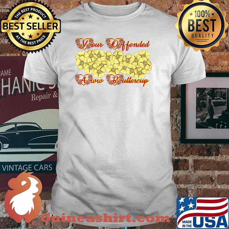 Your Offended Aww Buttercup T-Shirt