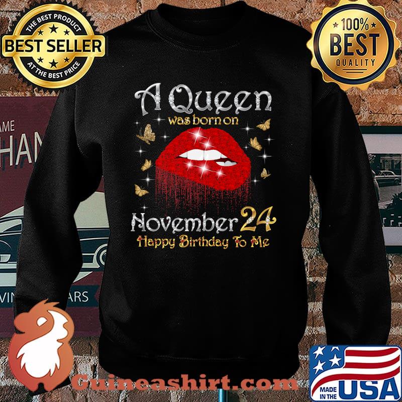 A Queen Was Born on November 24 Happy Birthday To Me Premium T-Shirt Sweater