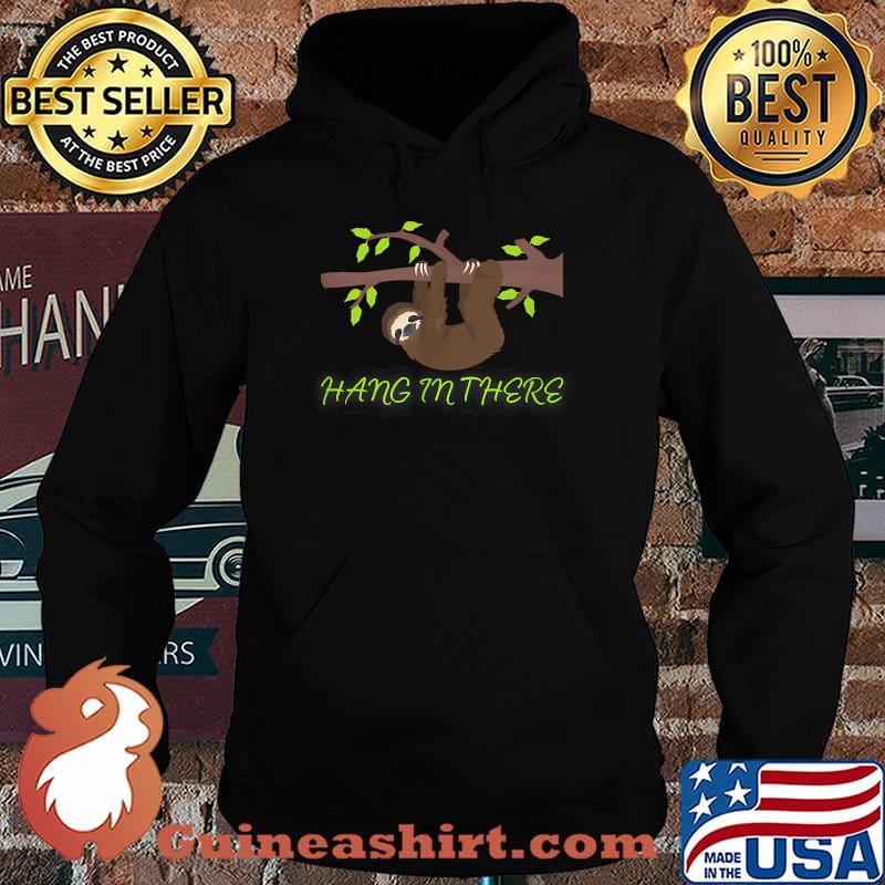 Adorable Sloth Hang in There T-Shirt Hoodie