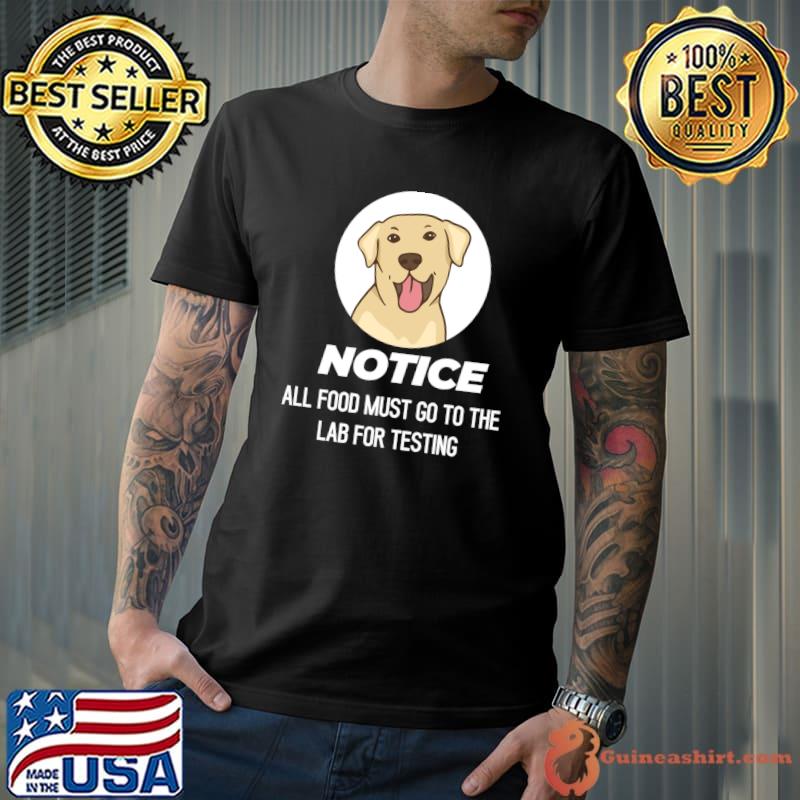 All Food Must Go To The Labrador Labrador Retriever T-shirt