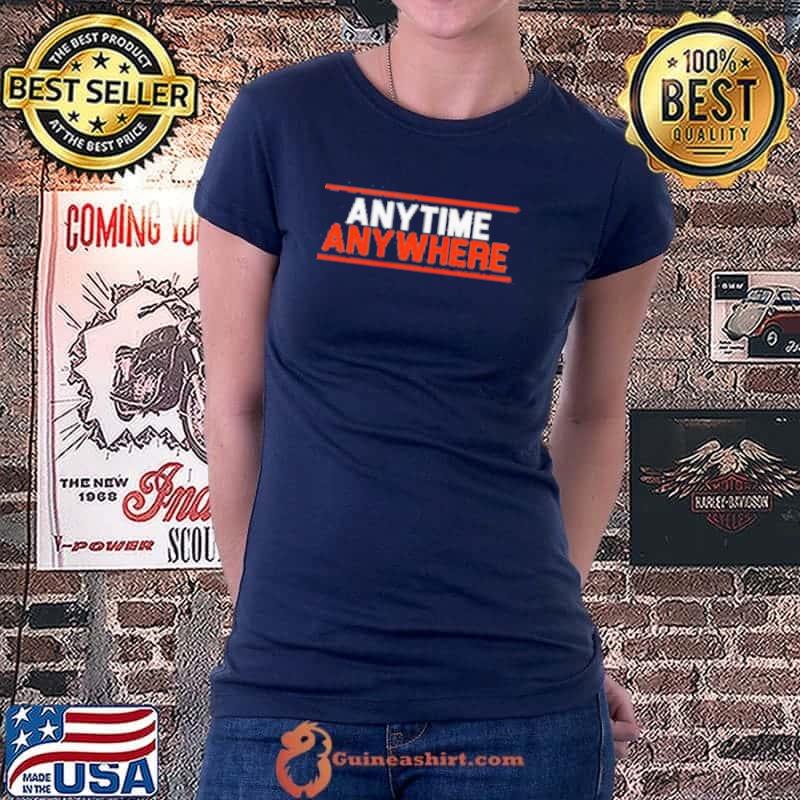 Any Time Any Where Shirt