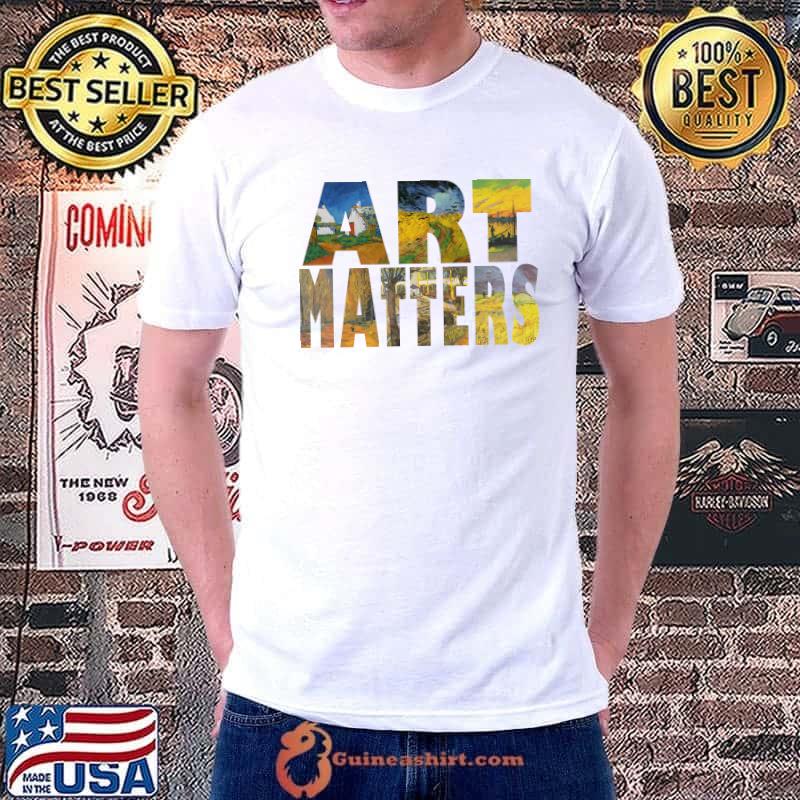Art Matters Famous Painter Artist Van Gogh T-Shirt Unisex