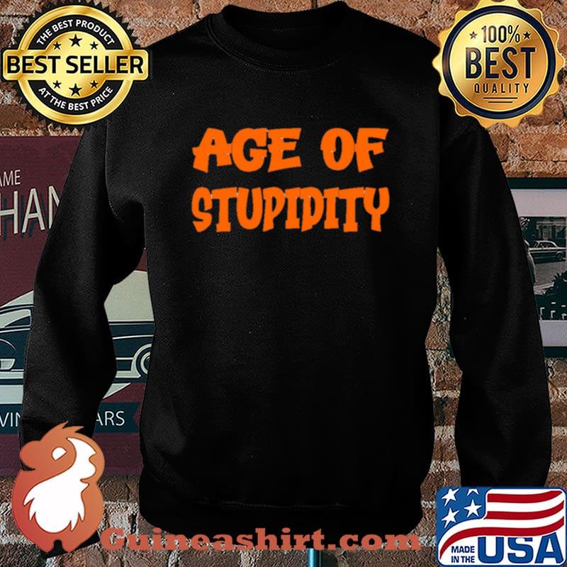 Artistic age of stupifity T-Shirt Sweater