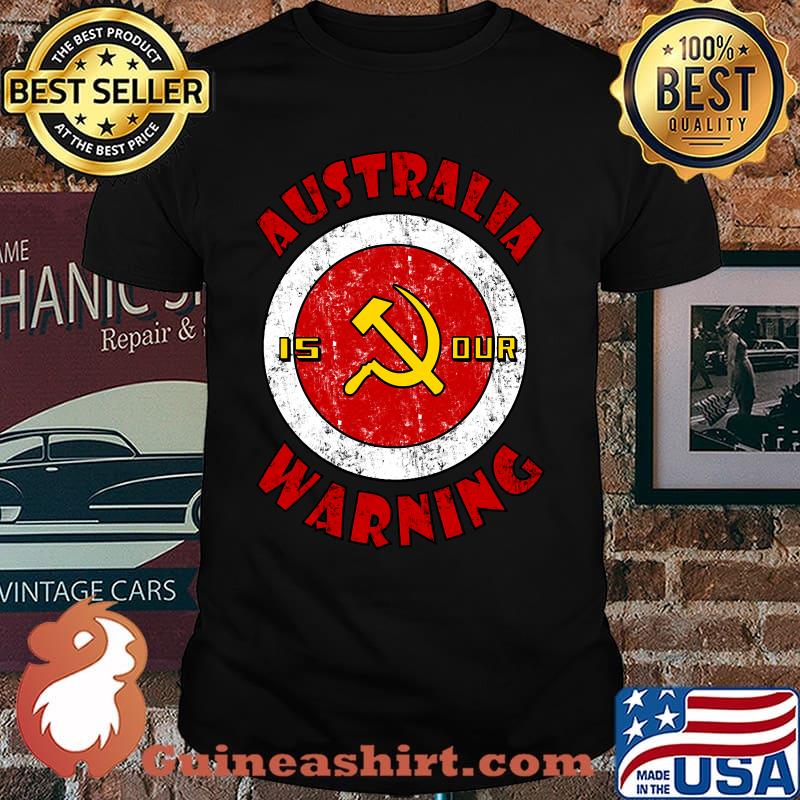 Australia Is Our Warning Anti Communist Medical Freedom T-shirt