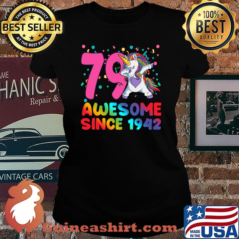 Awesome Since 1942 Dabbing Unicorn 79 year old 79th Birthday T-s Laides tee