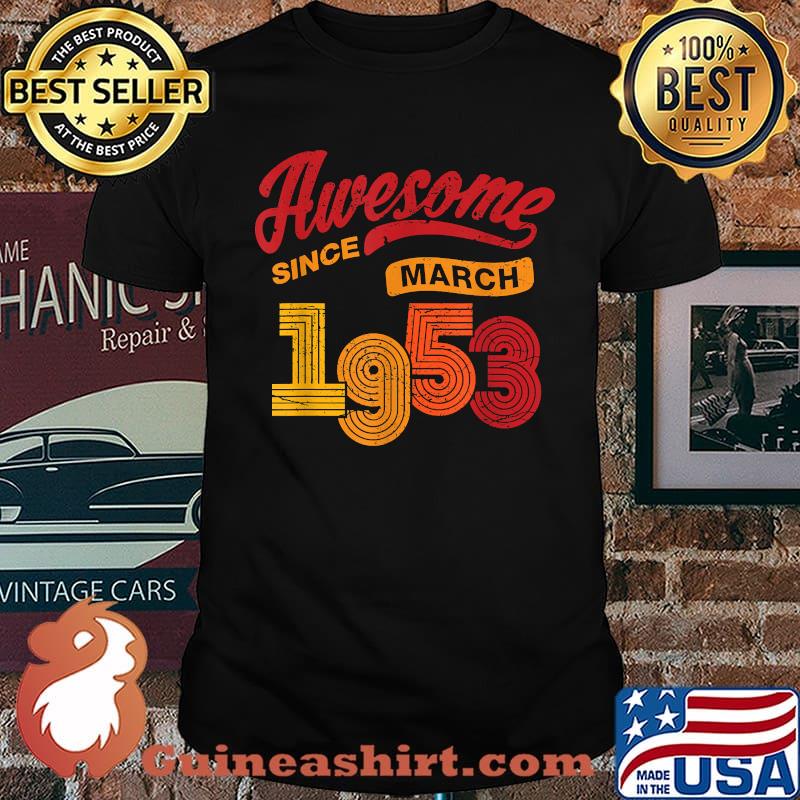 Awesome Since March 1953 68 Years Old 68th Birthday Gift T-Shirt