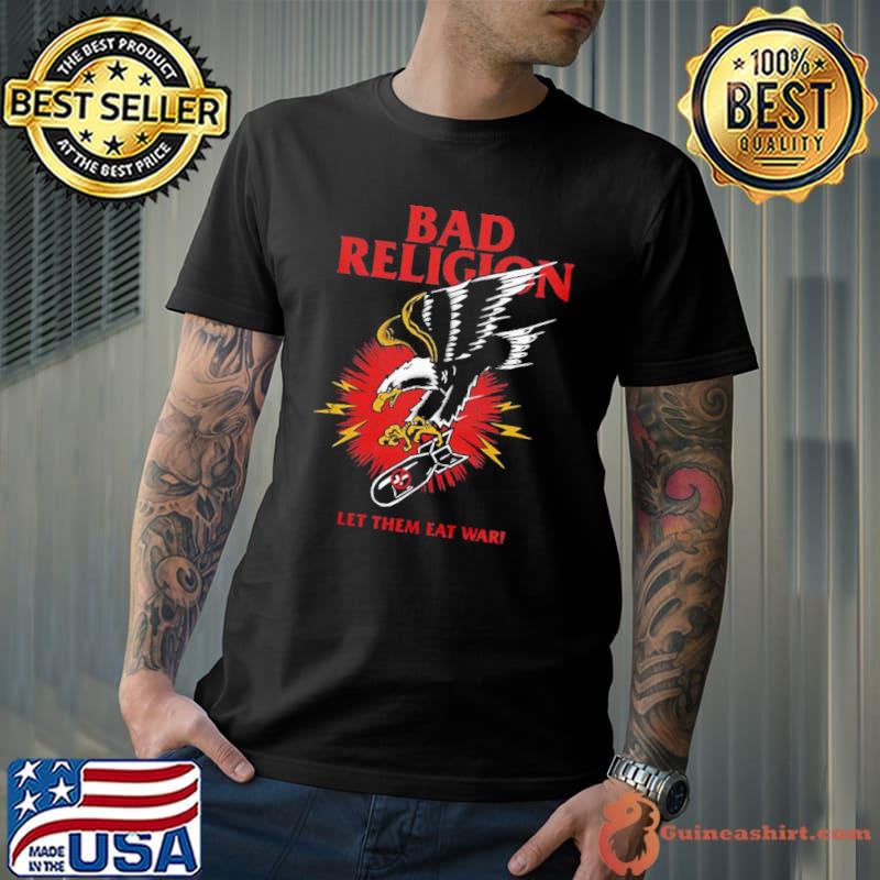 Bad Religion Eagle Let Them Eat War Punk Rock shirt