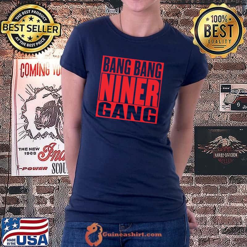 Bang Bang Niner Gang San Francisco 49ers T-Shirt