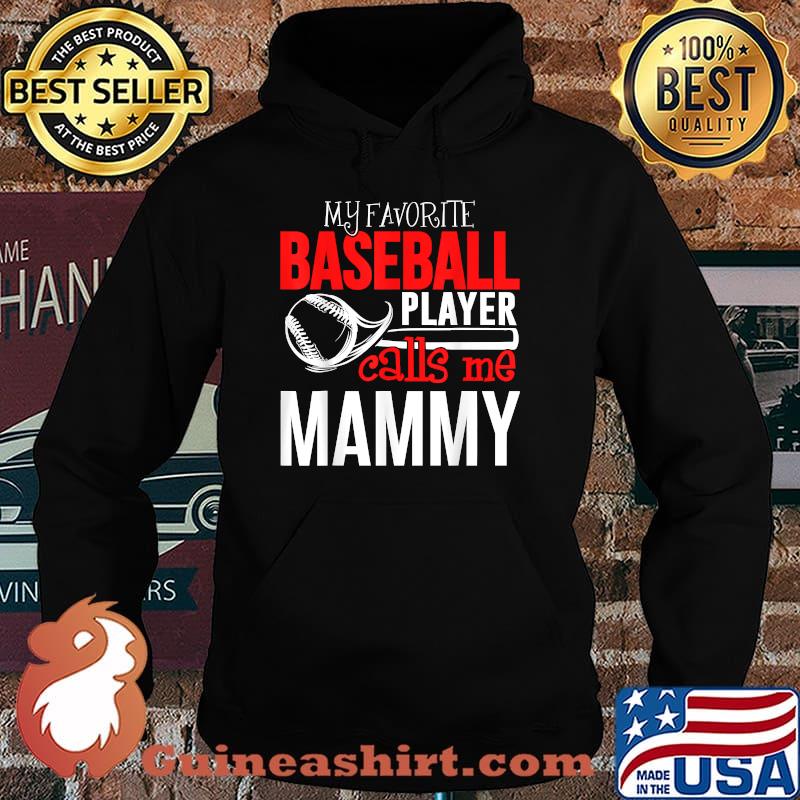Baseball Mammy T-Shirt - My Favorite Player Calls Me T-Shirt Hoodie