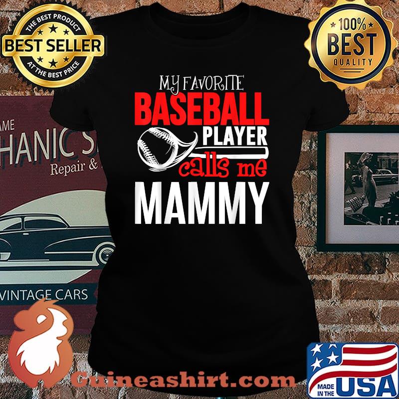 Baseball Mammy T-Shirt - My Favorite Player Calls Me T-Shirt Laides tee