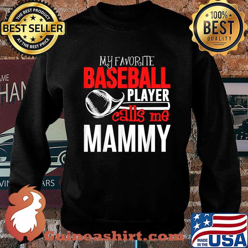 Baseball Mammy T-Shirt - My Favorite Player Calls Me T-Shirt Sweater
