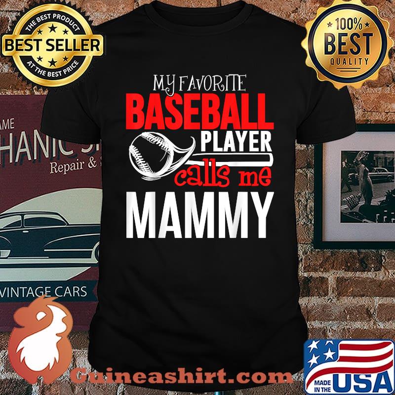 Baseball Mammy T-Shirt - My Favorite Player Calls Me T-Shirt