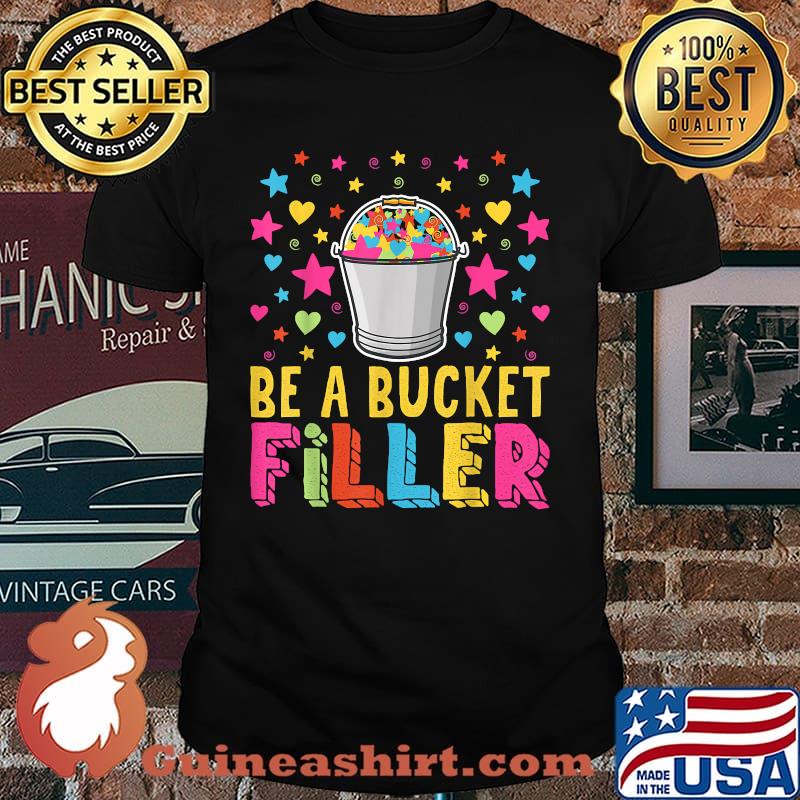 Be Bucket Filler Shirt Kids Teacher Guidance Counselor T-Shirt
