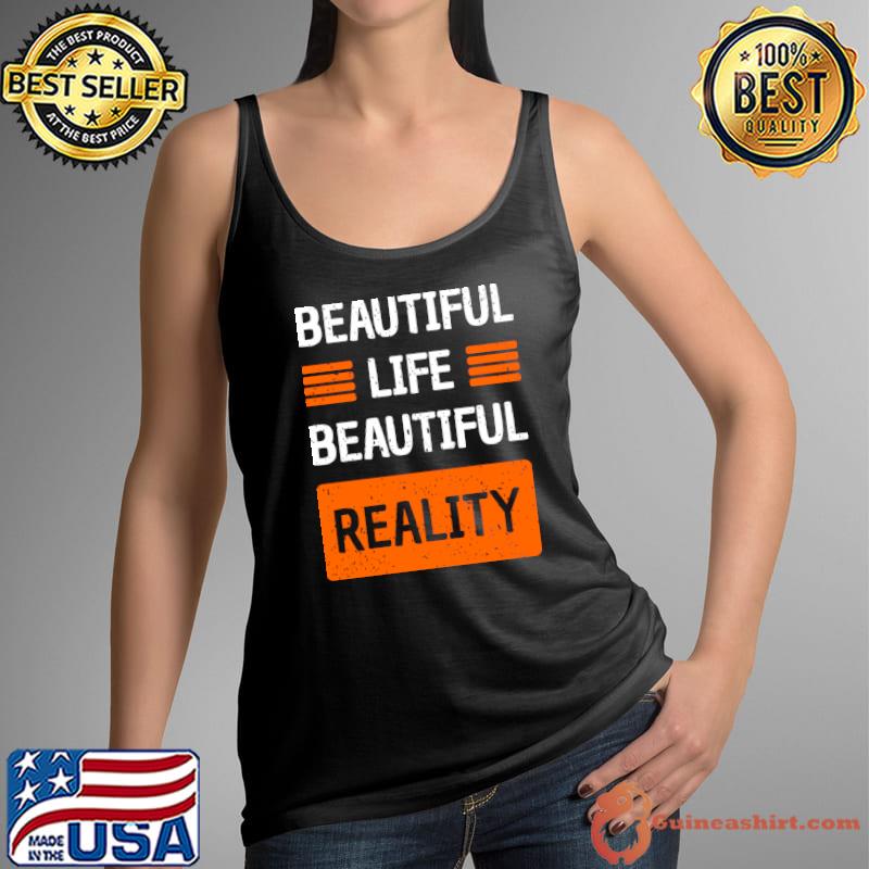 Beautiful Life reality T-Shirt Tank Top