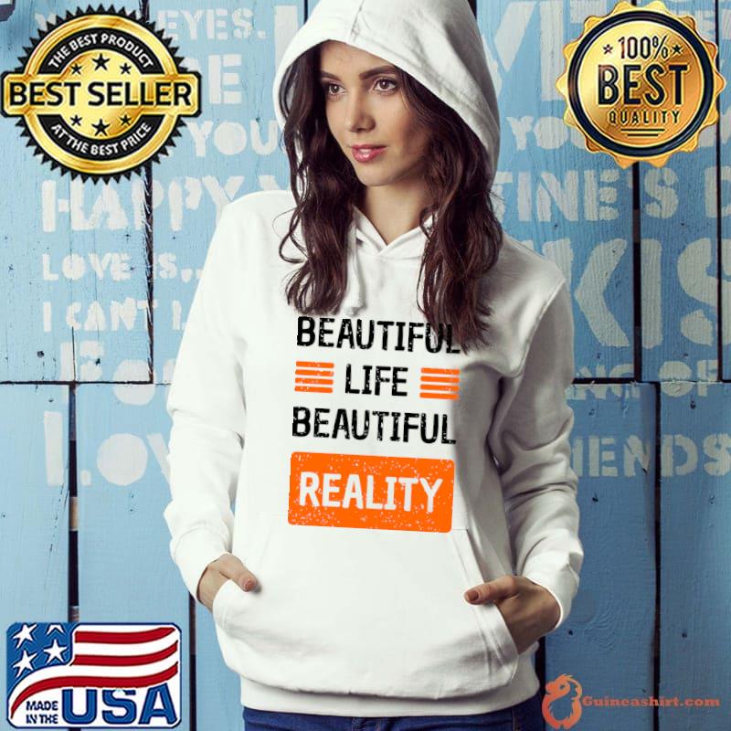 Beautiful life reality typo T-Shirt Hoodie