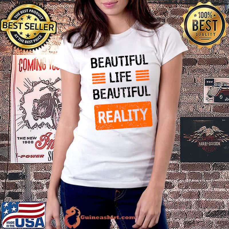 Beautiful life reality typo T-Shirt Ladiestee