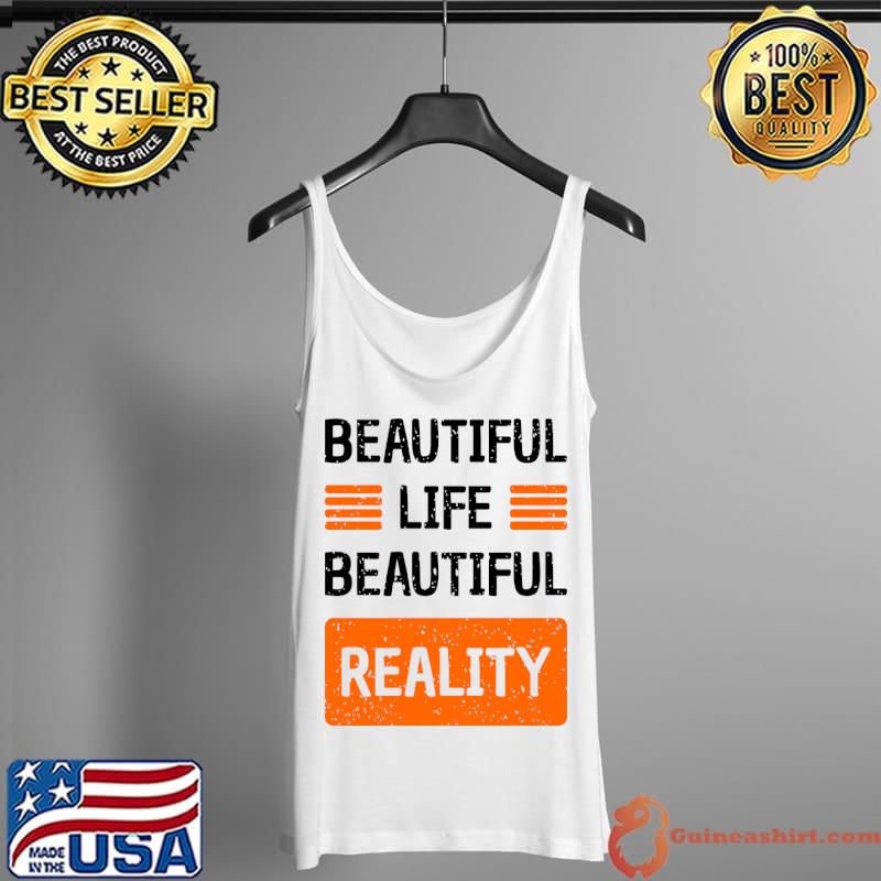 Beautiful life reality typo T-Shirt Tank Top