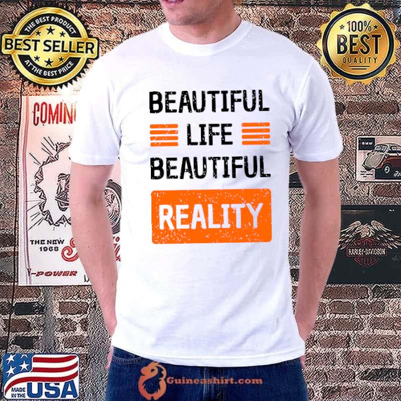 Beautiful life reality typo T-Shirt