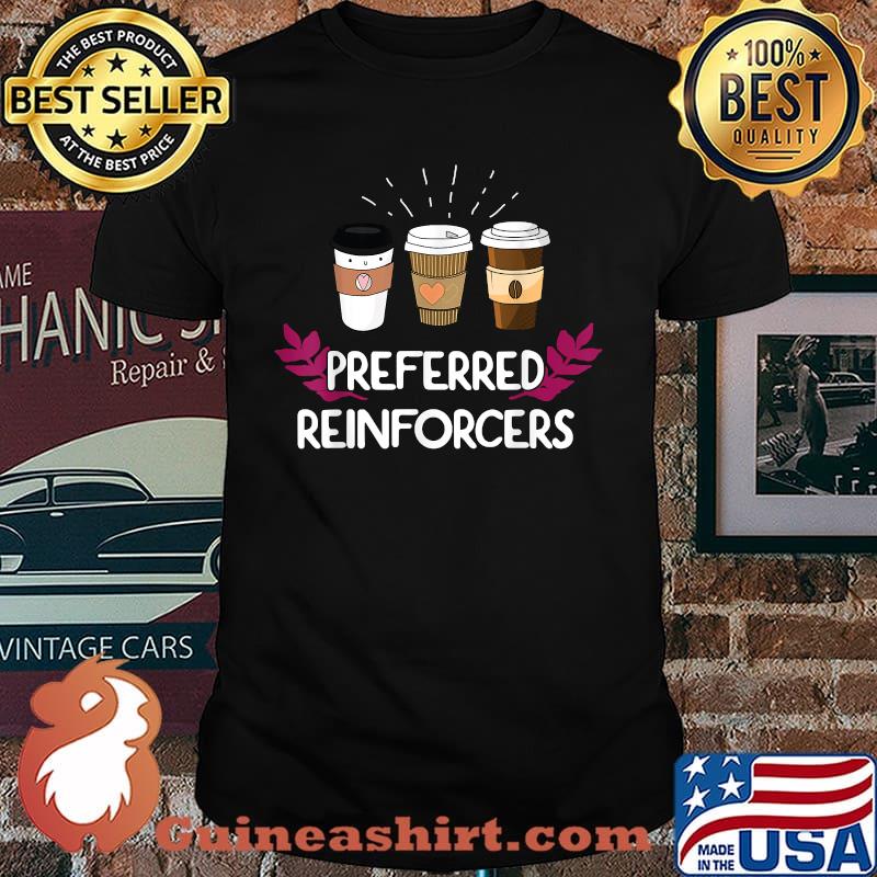 Behavior Analyst Preferred Reinforcer Coffee ABA Therapist T-Shirt