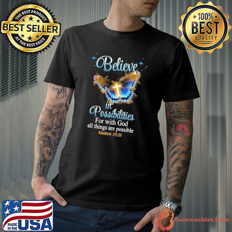 Believe In Possibilities Dor With God All Thing Are Possible Mathew Butterfly Shirt