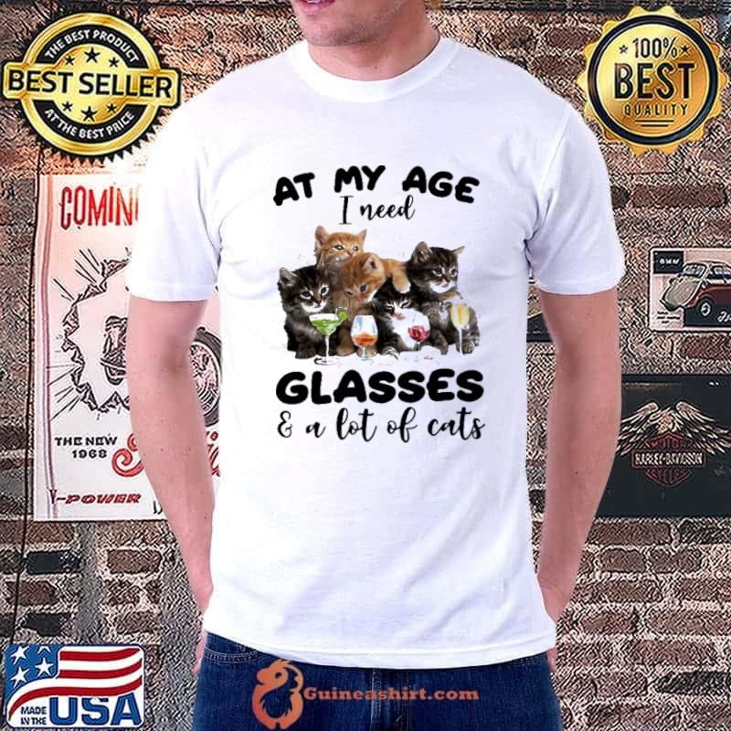 Best at My Age I Need Glasses And A Lot Of Cat Shirt Unisex
