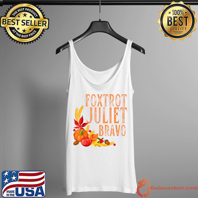 Best foxtrot Juliet Bravo Meme Bare Shelves Thanksgiving Turkey T-Shirt Tank Top