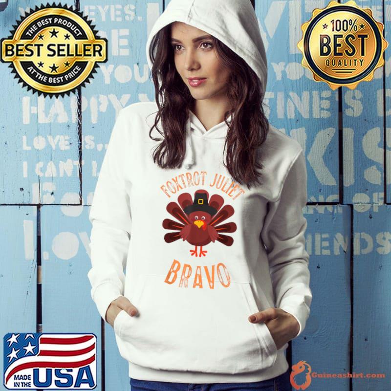 Best foxtrot Juliet Bravo Meme Thanksgiving Turkey Holiday T-Shirt Hoodie