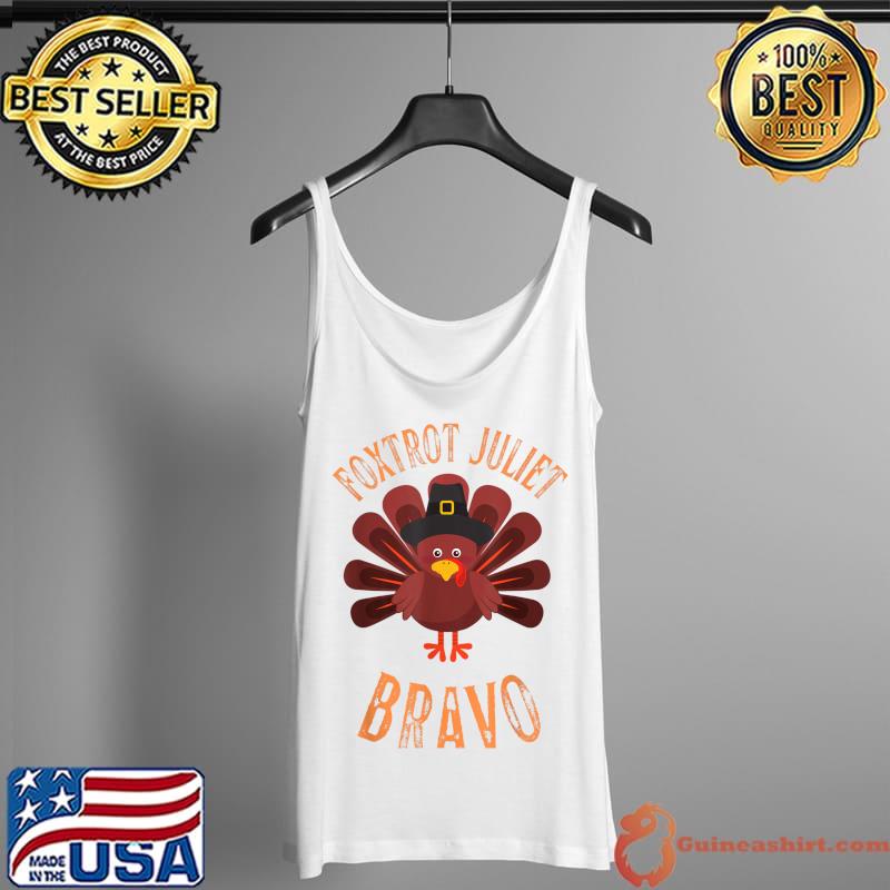 Best foxtrot Juliet Bravo Meme Thanksgiving Turkey Holiday T-Shirt Tank Top