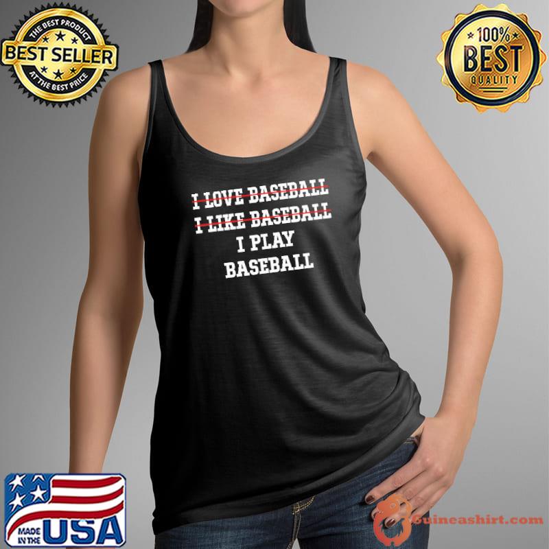 Best i LOVE baseball I LIKE baseball I play baseball Shirt Tank Top