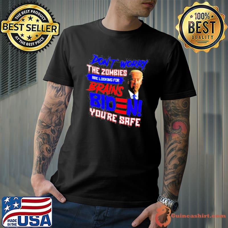 Biden don’t worry the zombies are looking for brains s Unisex