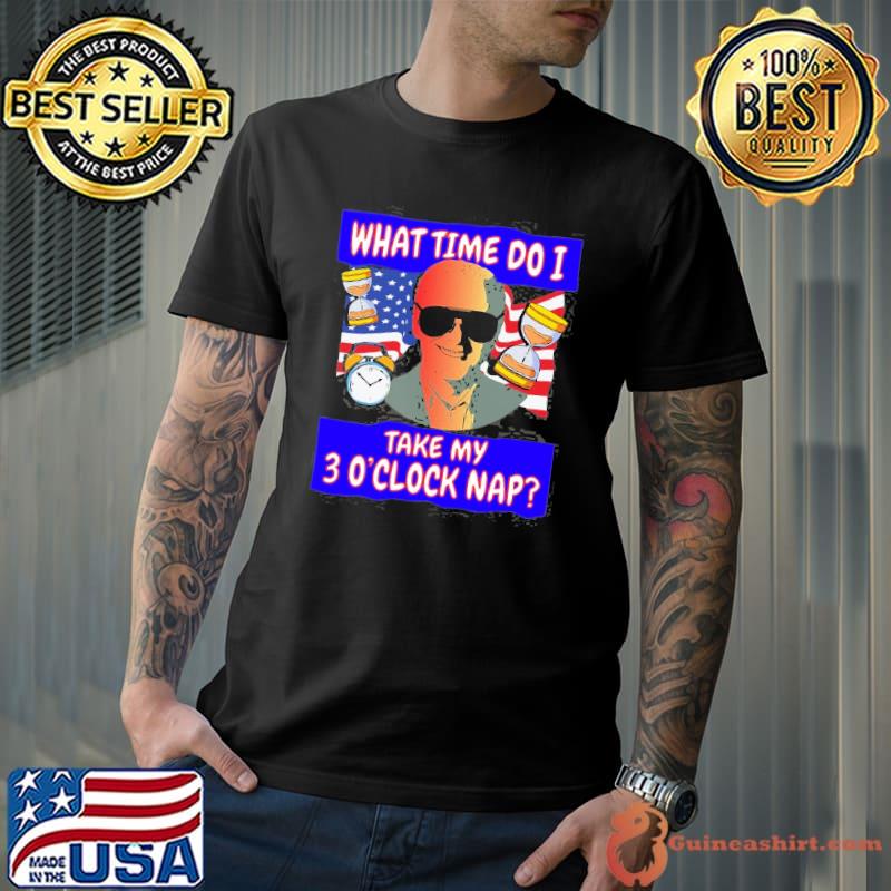 Biden Joke What Time Do I Take My 3 O’Clock Nap Shirt Unisex