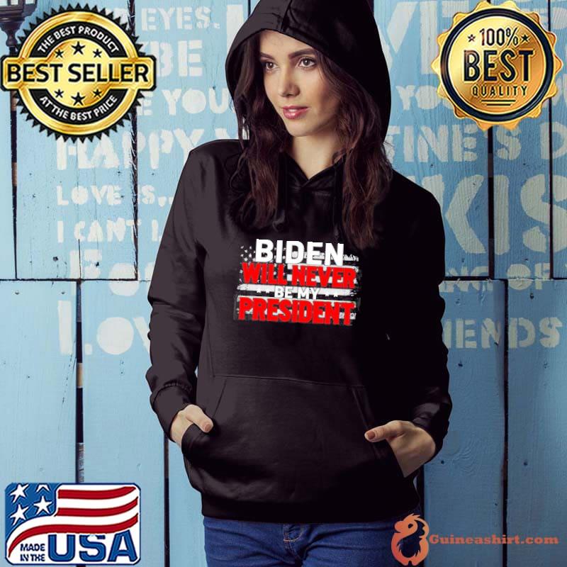 Biden will never be my president American flag shirt