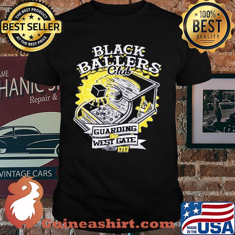 Black Ballers Club Guarding The West Gate Since 1717 Shirt