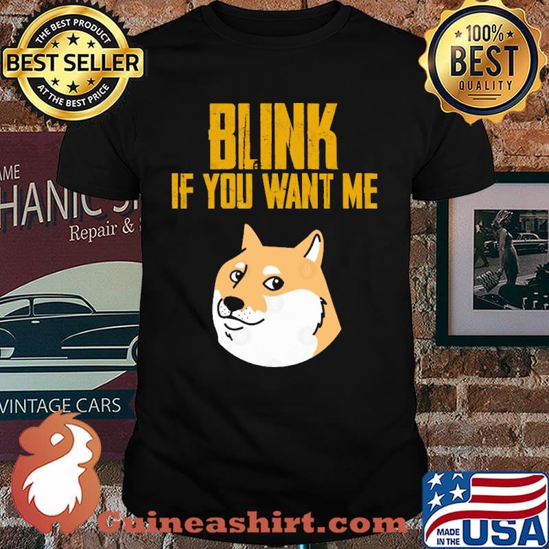 Blink If You Want Me Doggy shirt