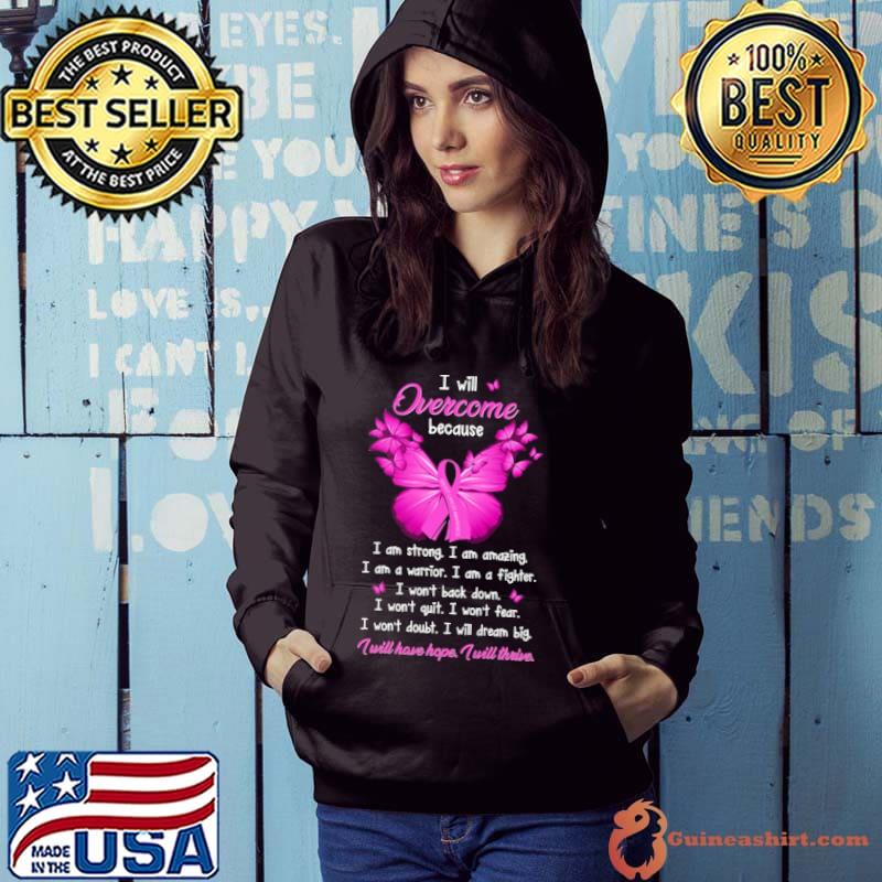 Breast Cancer Awareness I Will Overcome Because I Will Have Hope I Will Thrive shirt