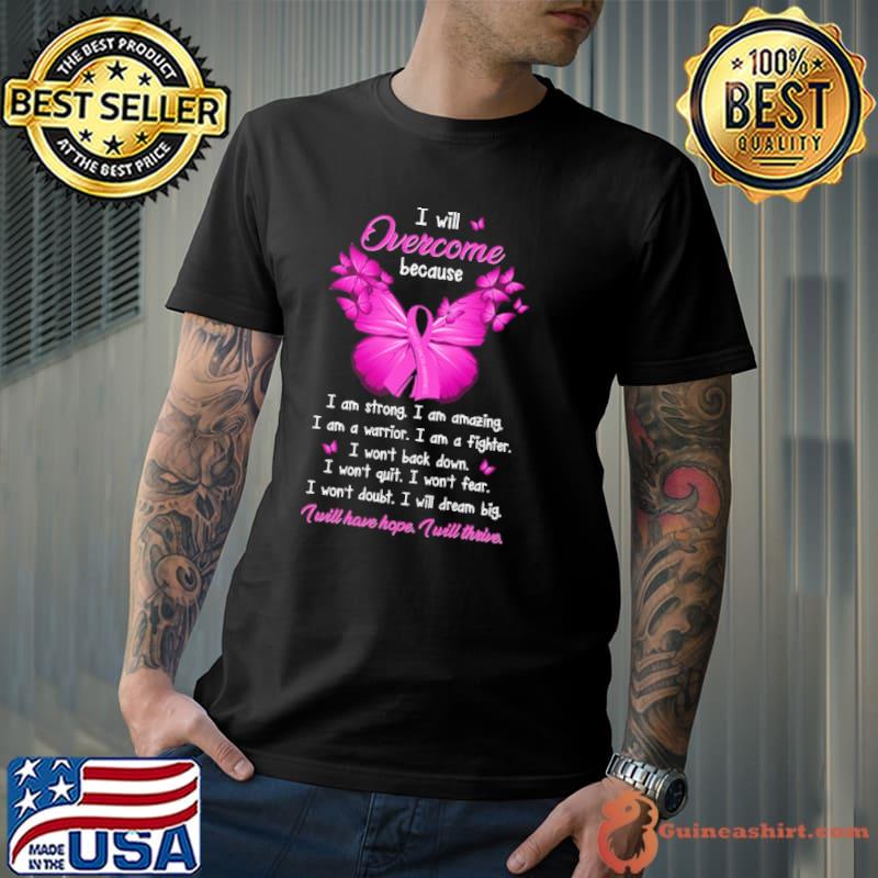 Breast Cancer Awareness I Will Overcome Because I Will Have Hope I Will Thrive s Unisex