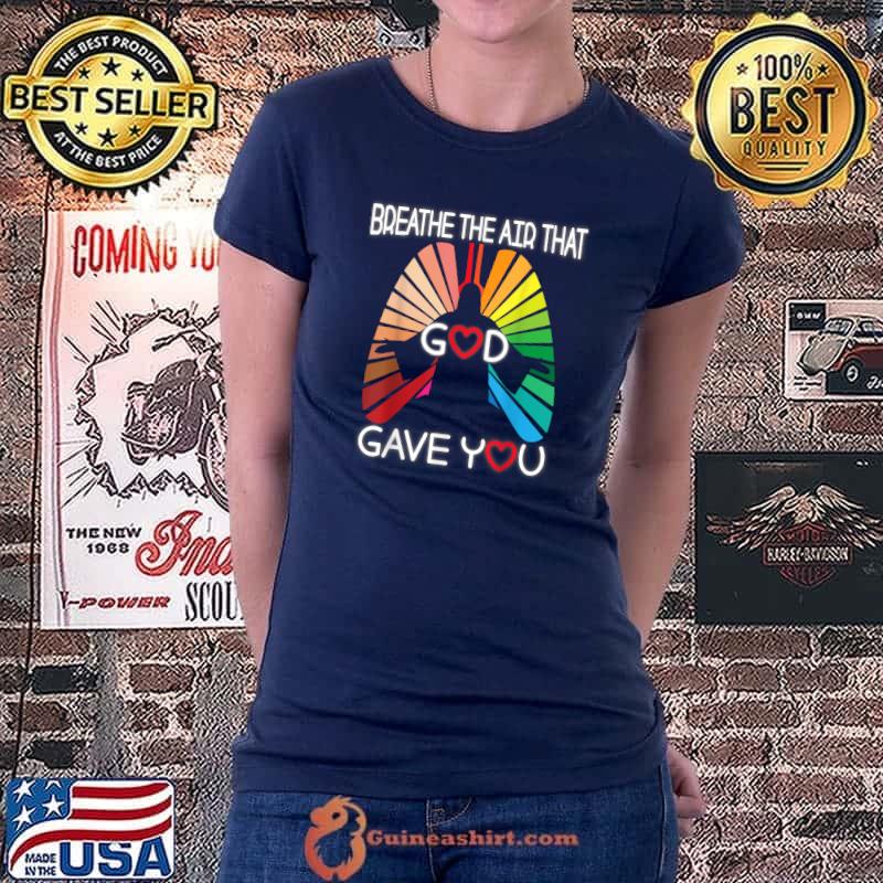 Breathe The Air That God Gave You - Apparel T-Shirt Ladiestee