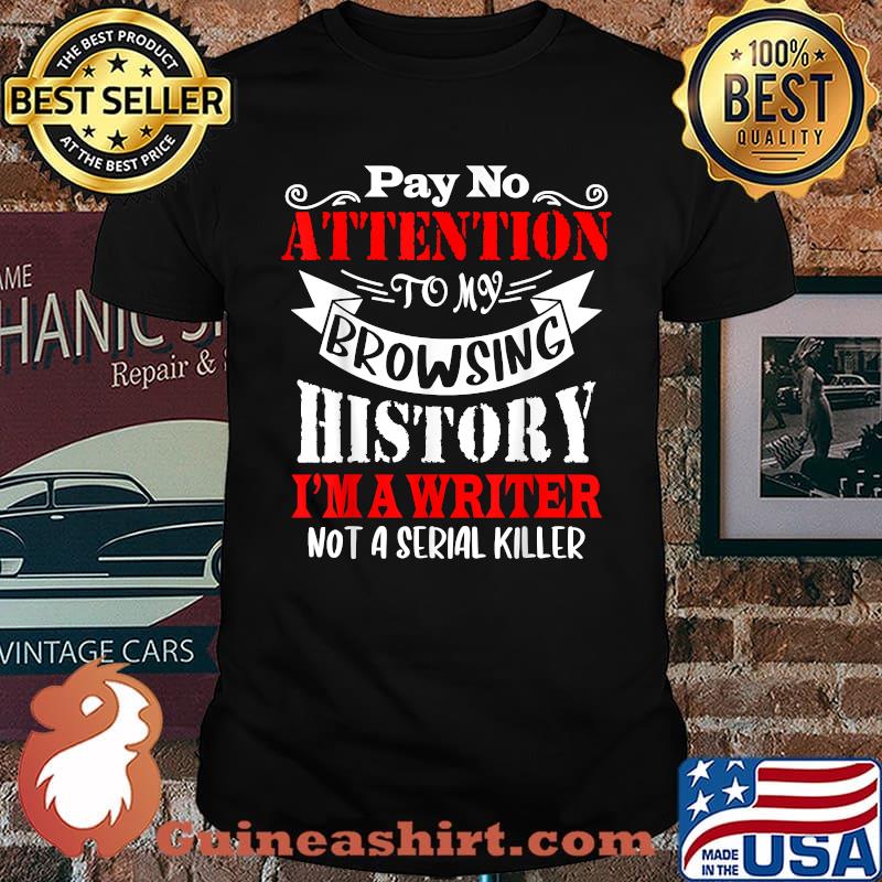 Browsing History I'm A Writer Gift For Writer Author T-Shirt