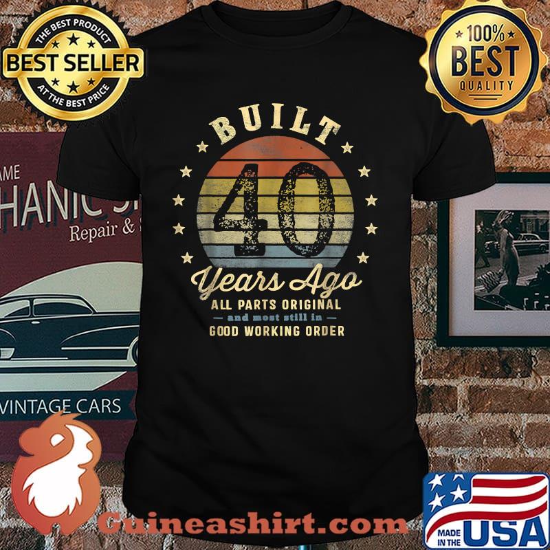 Built 40 Years Ago - All Parts Original Funny 40th Birthday T-Shirt