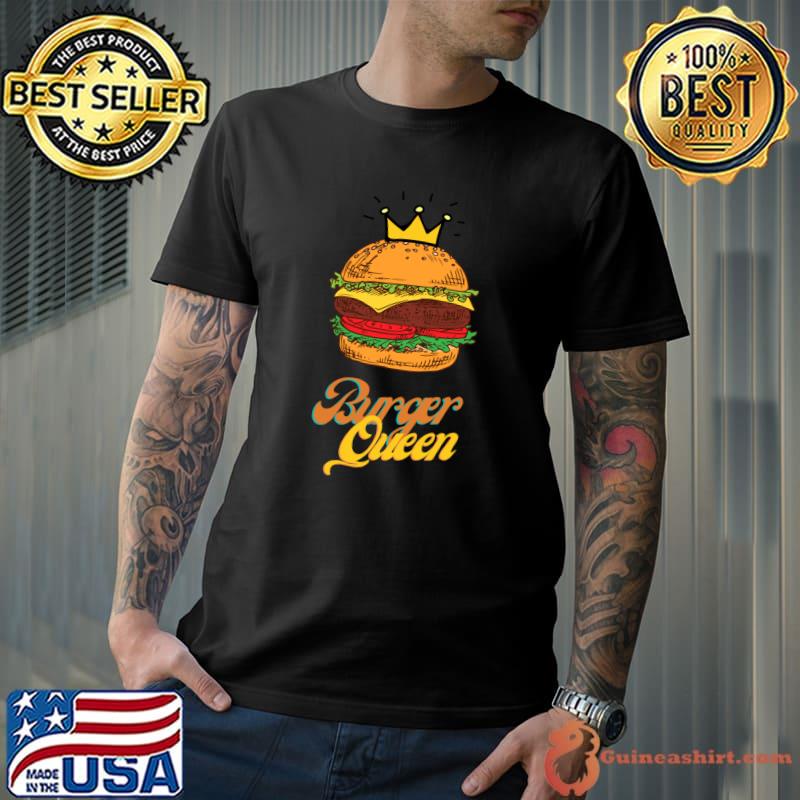 Burger Queen ,Funny Shirt For Women, Classic T-Shirt Unisex