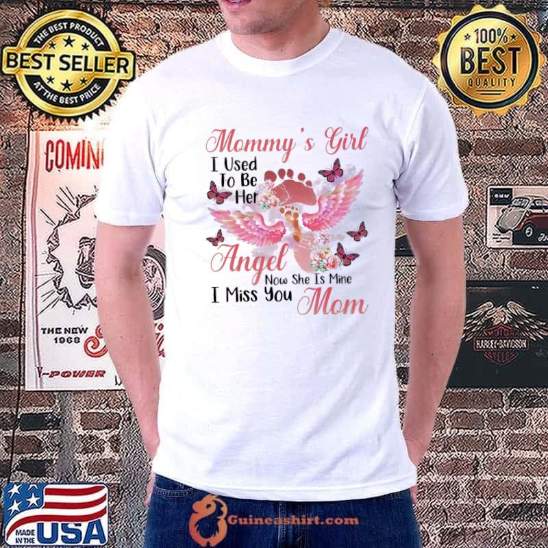 Butterflies Mommy's Girl I Used To Be Her Angel Now She Is Mine I Miss You Mom Shirt Unisex