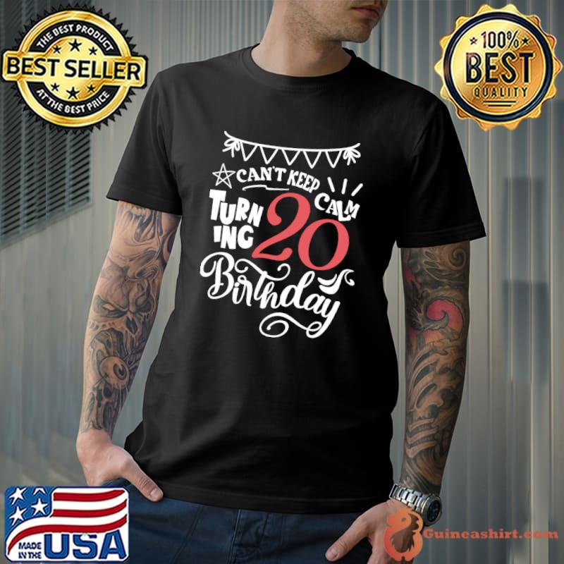 Can't keep calm, turning 20 birthday T-Shirt