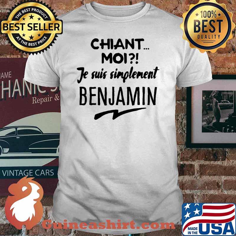 Chiant Moi Je Suis Simplement Benjamin Shirt